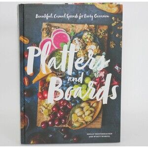 PLATTERS & BOARDS Beautiful, Casual Spreads Cookbook Shelly Westerhausen 2018 HC